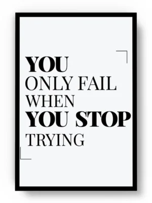 Póster Frase Motivadora You Only Fail When You Stop Trying