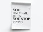Póster Frase Motivadora You Only Fail When You Stop Trying